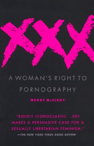 XXX: A Woman's Right to Pornography (1997) by Wendy McElroy