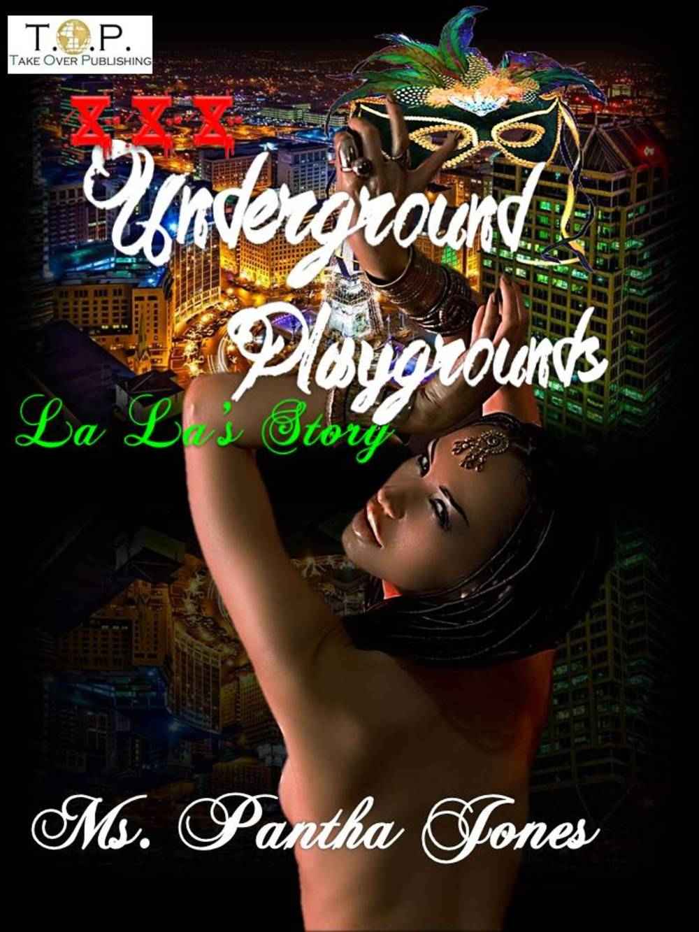 XXX Underground Playgrounds: La La's Story by Ms. Pantha Jones