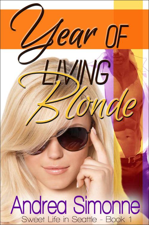 Year of Living Blonde (Sweet Life in Seattle, Book 1) by Simonne, Andrea