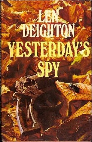 Yesterday's Spy (1975) by Len Deighton