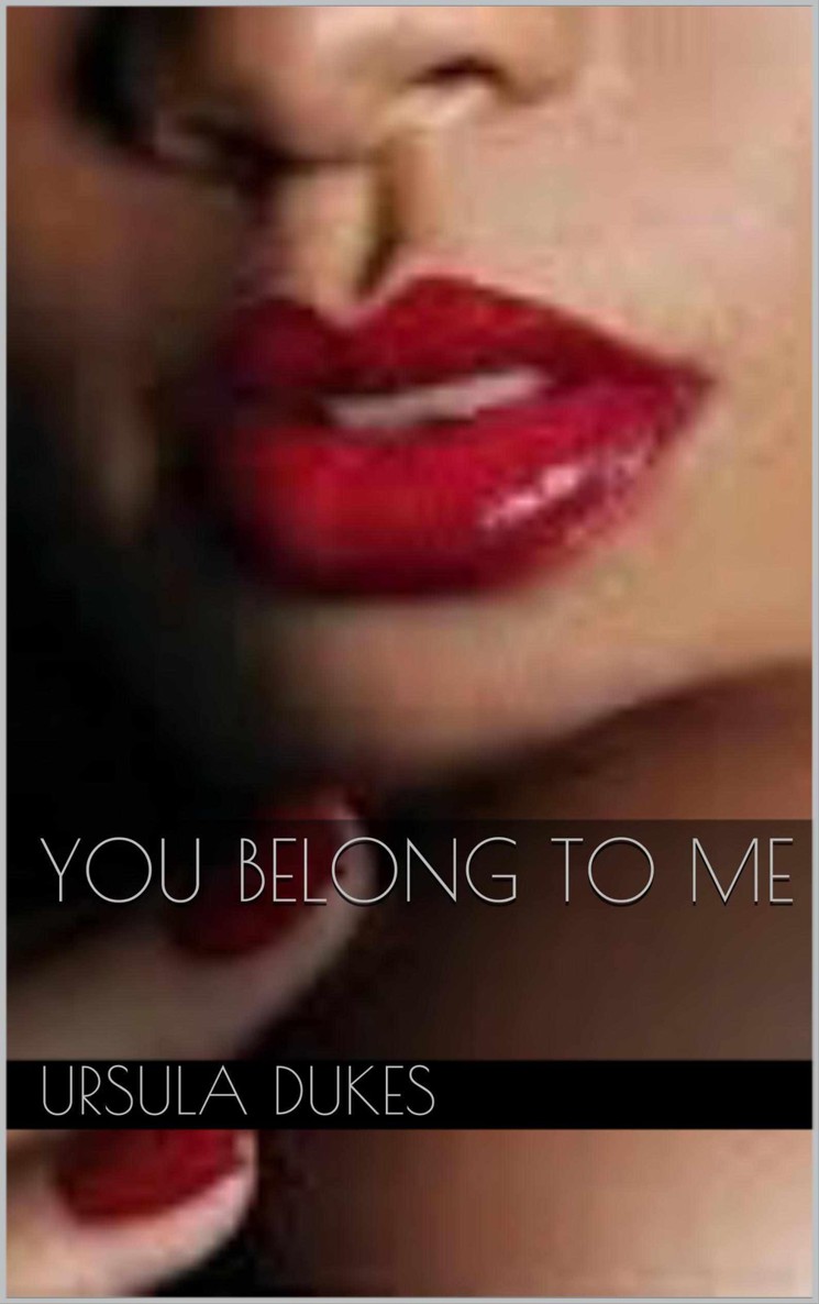 You Belong To Me by Ursula Dukes