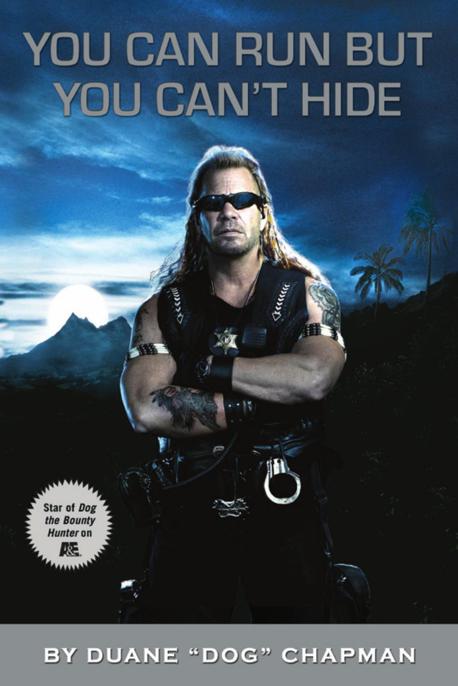 You Can Run but You Can't Hide by Duane Dog Chapman