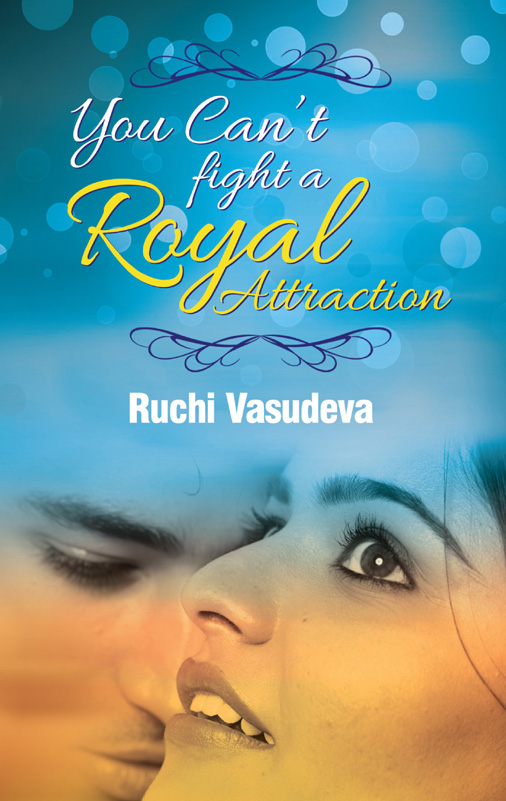 You Can't Fight a Royal Attraction (2013) by Ruchi Vasudeva