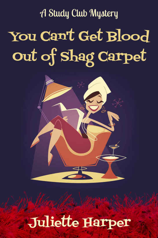 You Can't Get Blood Out of Shag Carpet: A Study Club Cozy Murder Mystery (The Study Club Mysteries Book 1) by Juliette Harper