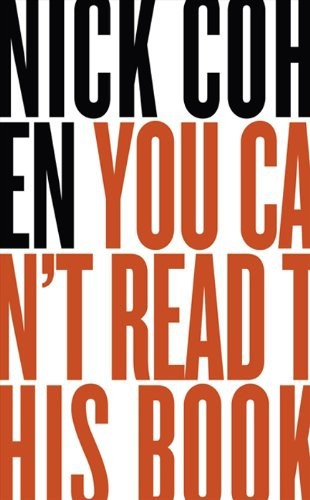 You Can't Read This Book: Censorship in an Age of Freedom by Nick Cohen