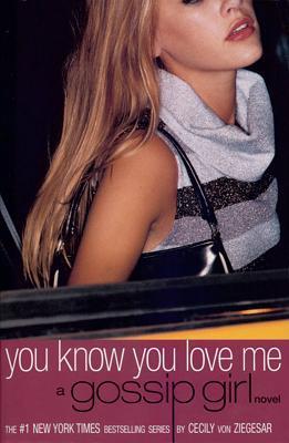 You Know You Love Me (2002) by Cecily von Ziegesar