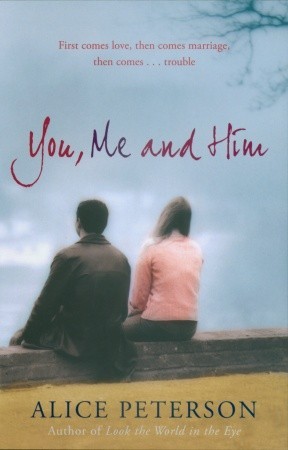 You, Me and Him (2007) by Alice Peterson