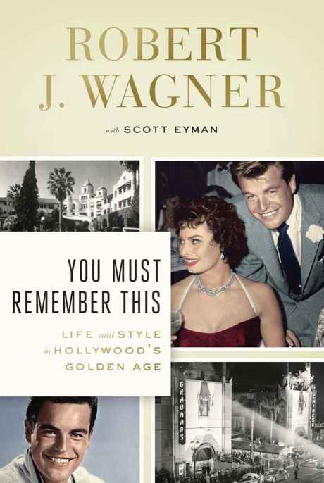 You Must Remember This by Robert J. Wagner