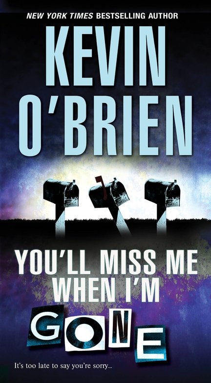 You'll Miss Me When I'm Gone by Kevin O'Brien