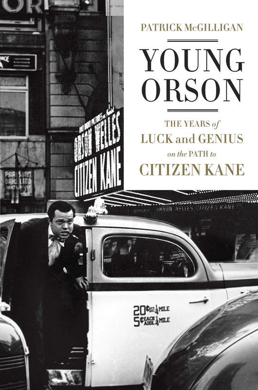 Young Orson: The Years of Luck and Genius on the Path to Citizen Kane (2015) by McGilligan, Patrick