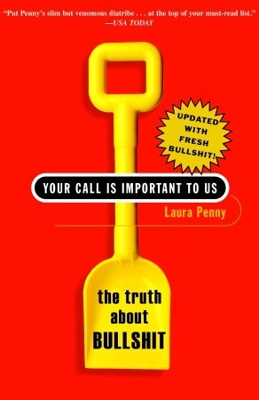 Your Call Is Important to Us: The Truth About Bullshit (2006) by Laura Penny