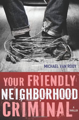 Your Friendly Neighborhood Criminal by Michael van Rooy