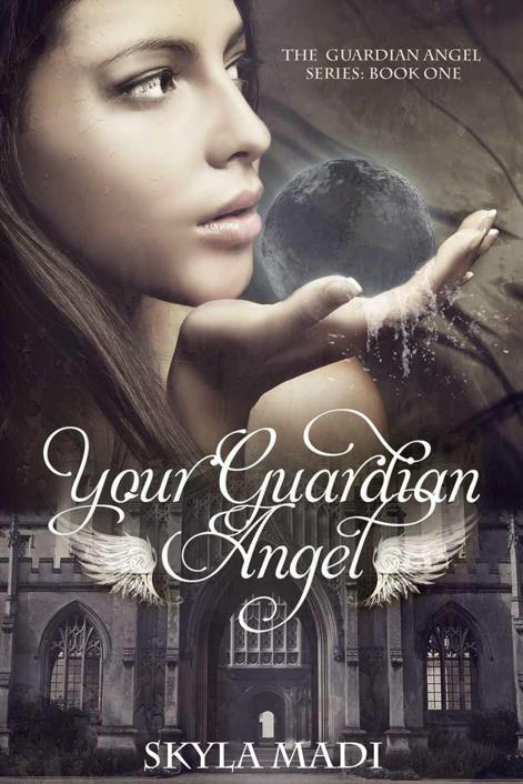 Your Guardian Angel (The Guardian Angel Series Book 1) by Skyla Madi