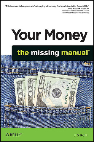 Your Money: The Missing Manual (2010) by J.D. Roth