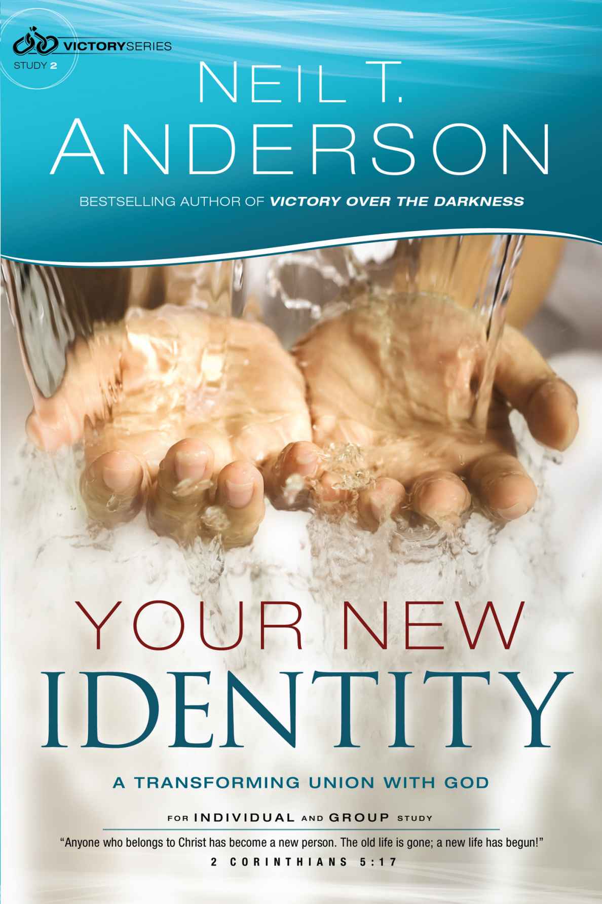 Your New Identity (Victory Series Book #2): A Transforming Union with God by Neil T. Anderson