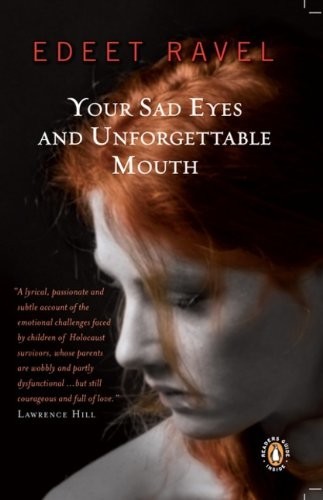 Your Sad Eyes and Unforgettable Mouth by Edeet Ravel