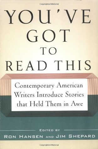 You've Got to Read This: Contemporary American Writers Introduce Stories that Held Them in Awe (1994)