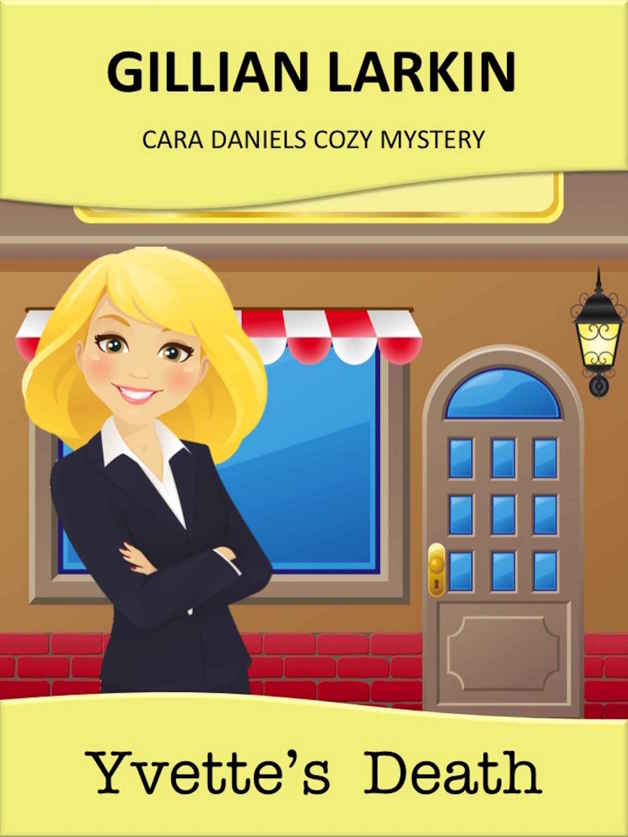 Yvette's Death (Cara Daniels Cozy Mystery Book 3) by Gillian Larkin