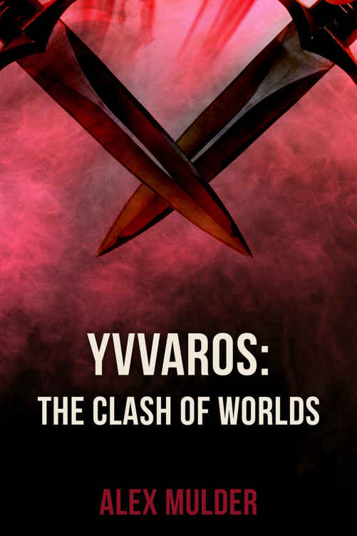 Yvvaros: The Clash of Worlds by Alex Mulder