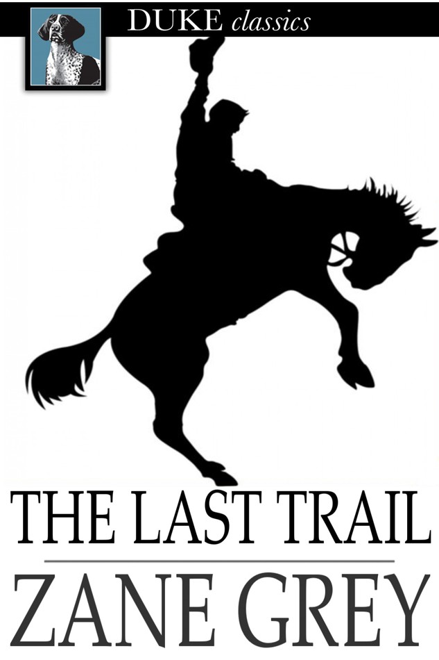 Zane Grey by The Last Trail