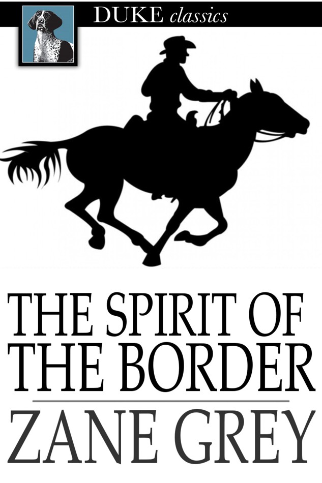 Zane Grey by The Spirit of the Border