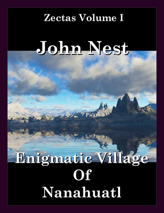 Zectas Volume I: Enigmatic Village of Nanahuatl