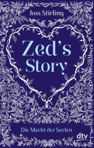 Zed's Story Die Macht der Seelen (2013) by Joss Stirling