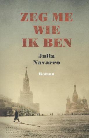 Zeg me wie ik ben (2010) by Julia Navarro