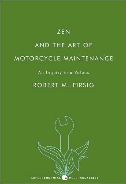 Zen and the Art of Motorcycle Maintenance by Robert M. Pirsig