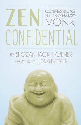 Zen Confidential: Confessions of a Wayward Monk (2013) by Shozan Jack Haubner