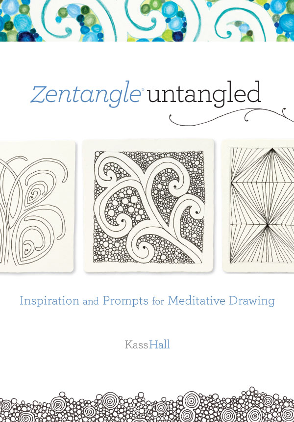 Zentangle Untangled (2012) by Kass Hall