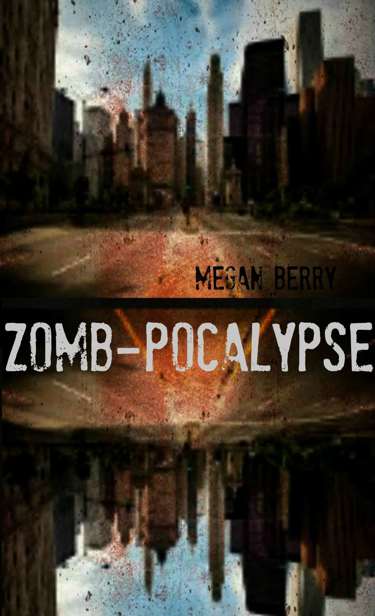 Zomb-Pocalypse by Berry, Megan