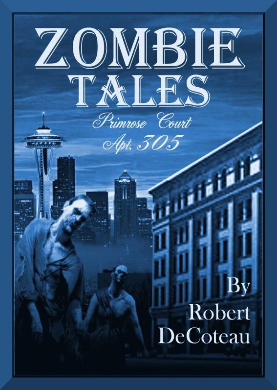 Zombie Tales: Primrose Court Apt. 305 by Robert Decoteau