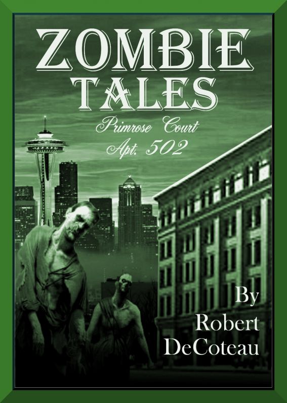 Zombie Tales: Primrose Court Apt. 502 by Robert Decoteau