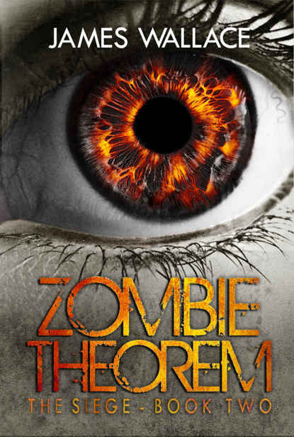 Zombie Theorem (Book 2): The Siege by Wallace, James