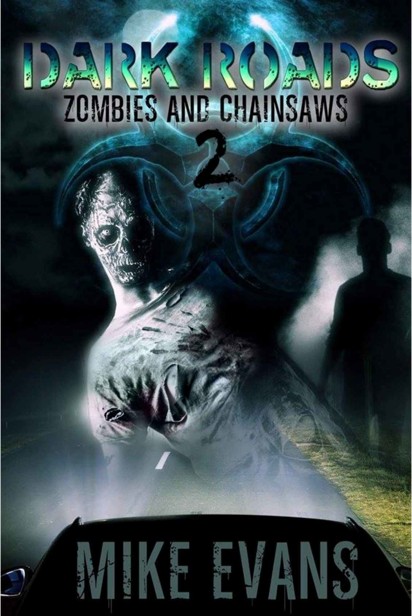 Zombies and Chainsaws (Book 2): Dark Roads by Evans, Mike