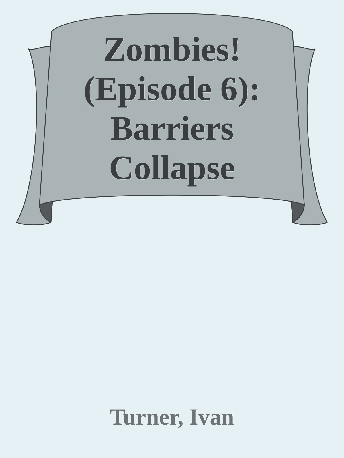 Zombies! (Episode 6): Barriers Collapse by Turner, Ivan