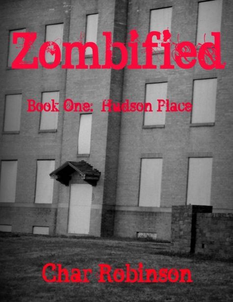 Zombified (Book 1): Hudson Place by Robinson, Char