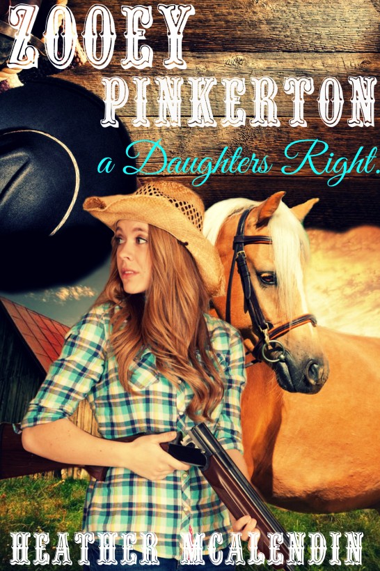 Zooey Pinkerton- a Daughter's Right by Heather McAlendin